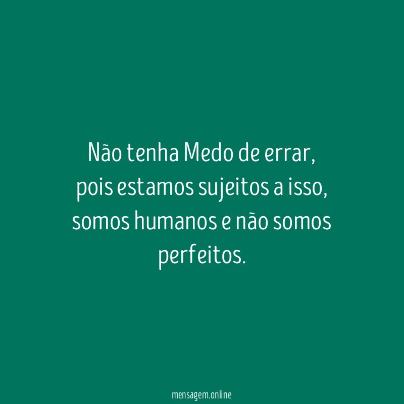 Não tenha Medo de errar