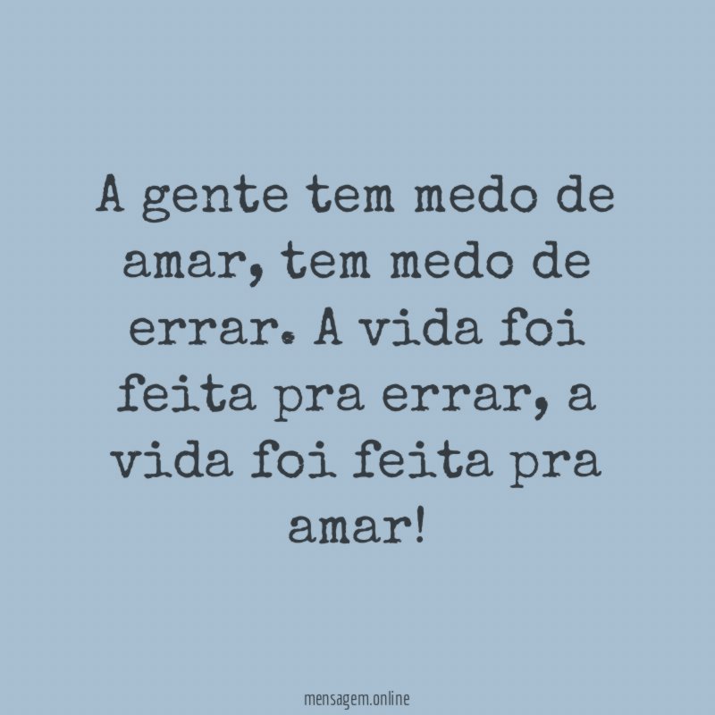 A gente tem medo de amar