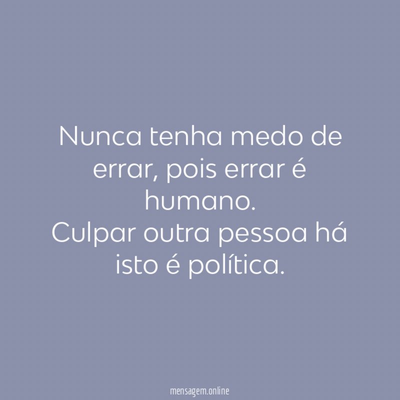 Nunca tenha medo de errar