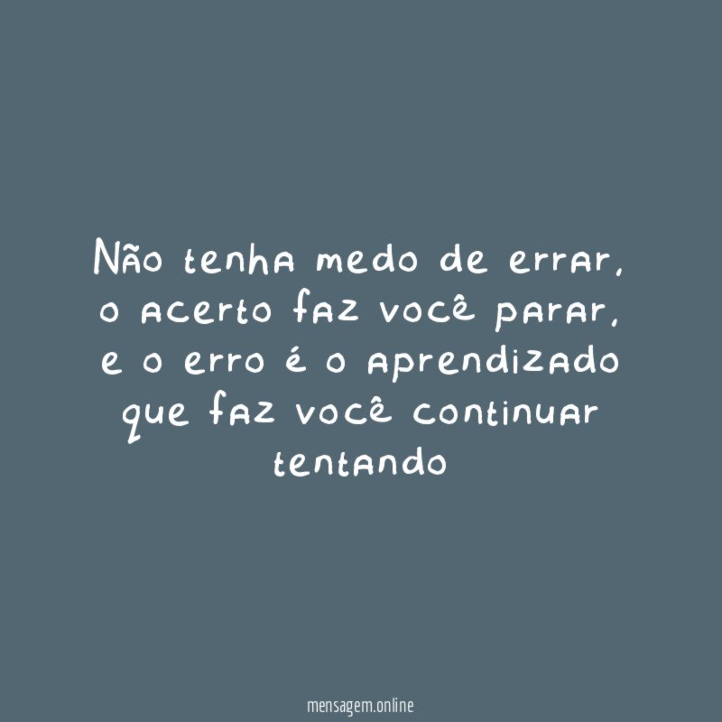 Não tenha medo de errar