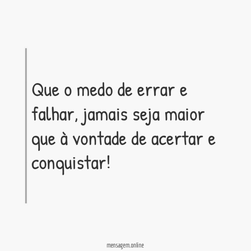 Que o medo de errar e falhar