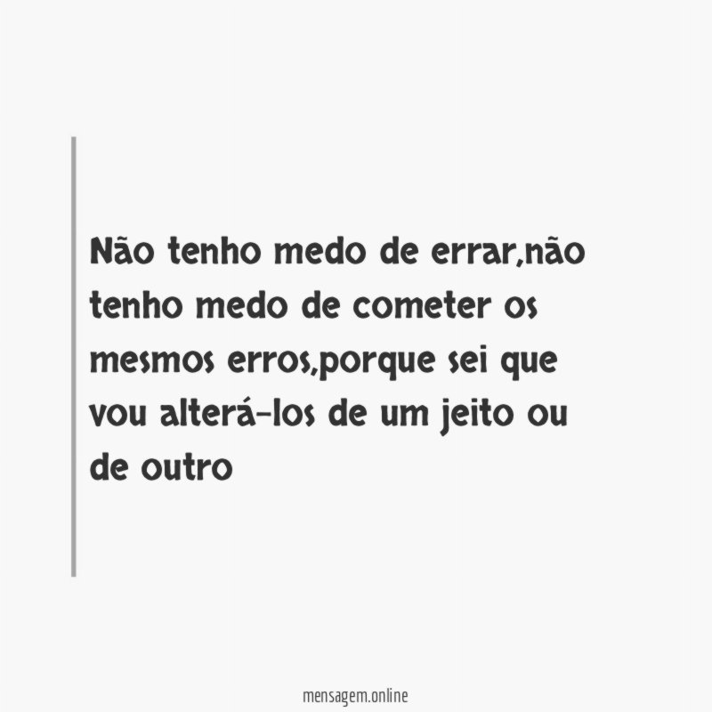 Não tenho medo de errar