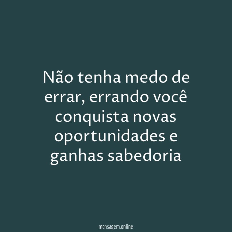 Não tenha medo de errar