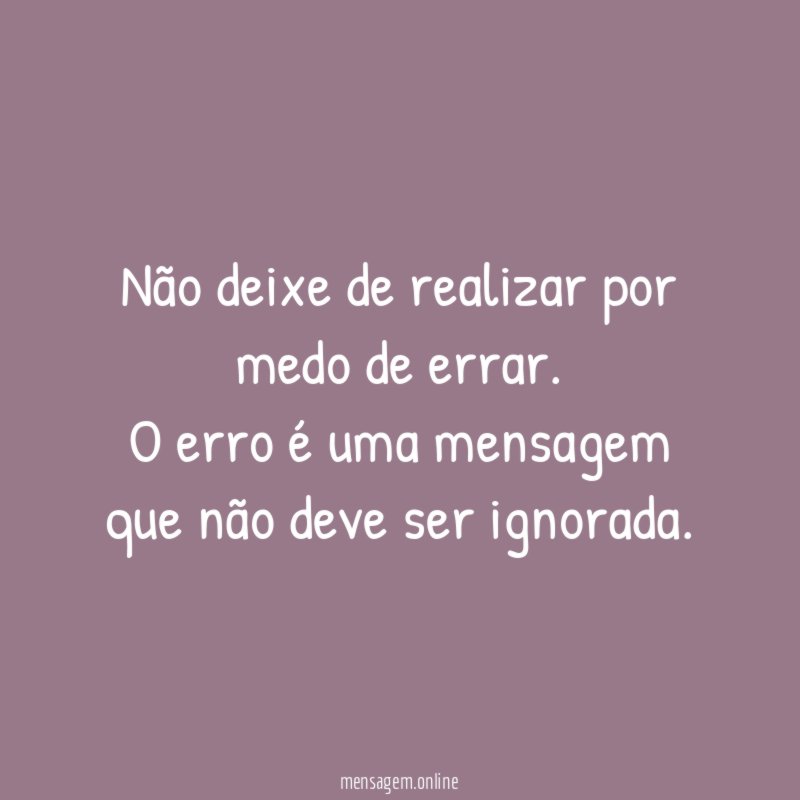 Não deixe de realizar por medo de errar