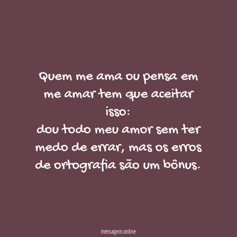 quem me ama ou pensa em me amar tem que aceitar isso: