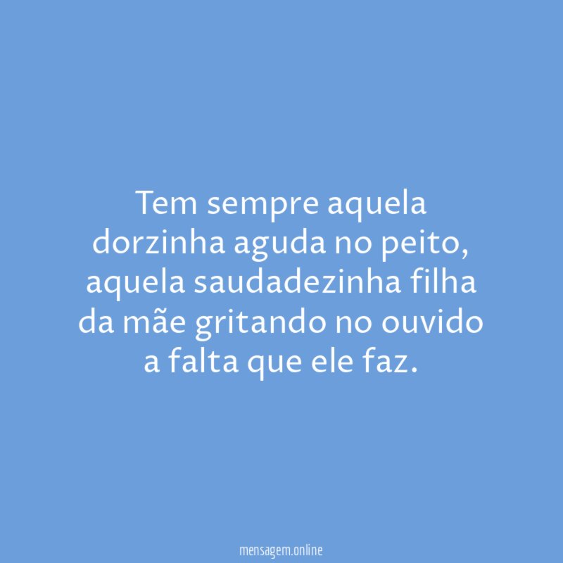 Tem sempre aquela dorzinha aguda no peito
