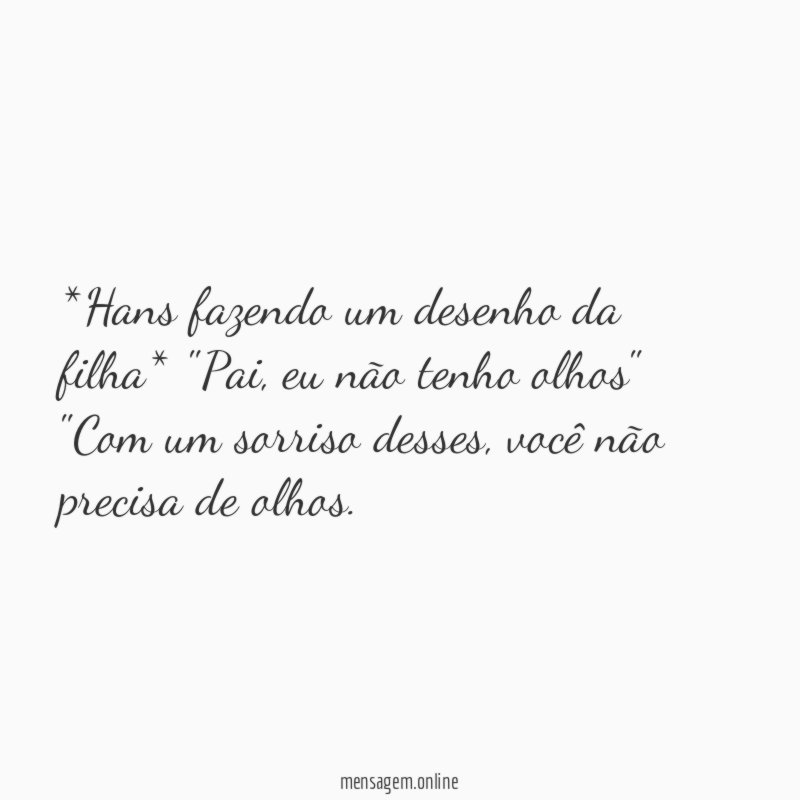 *Hans fazendo um desenho da filha* "Pai