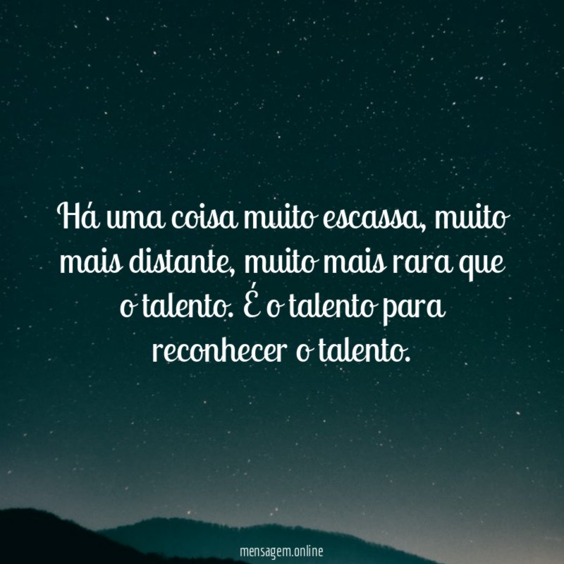Há uma coisa muito escassa