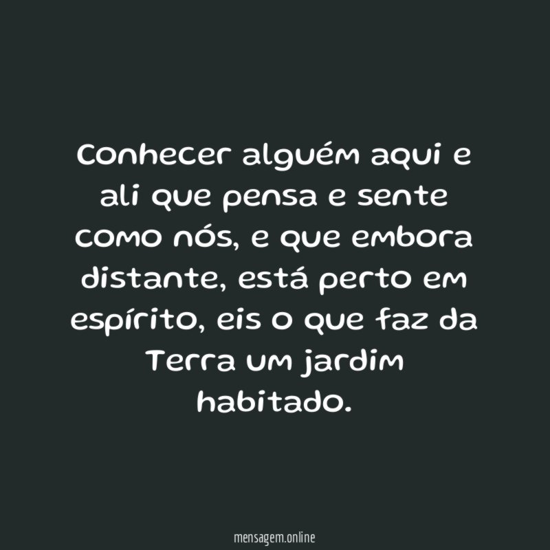 Conhecer alguém aqui e ali que pensa