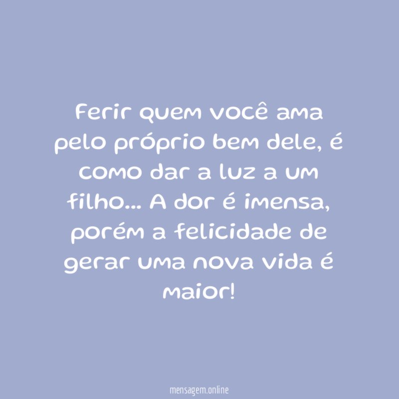 Ferir quem você ama pelo próprio bem dele