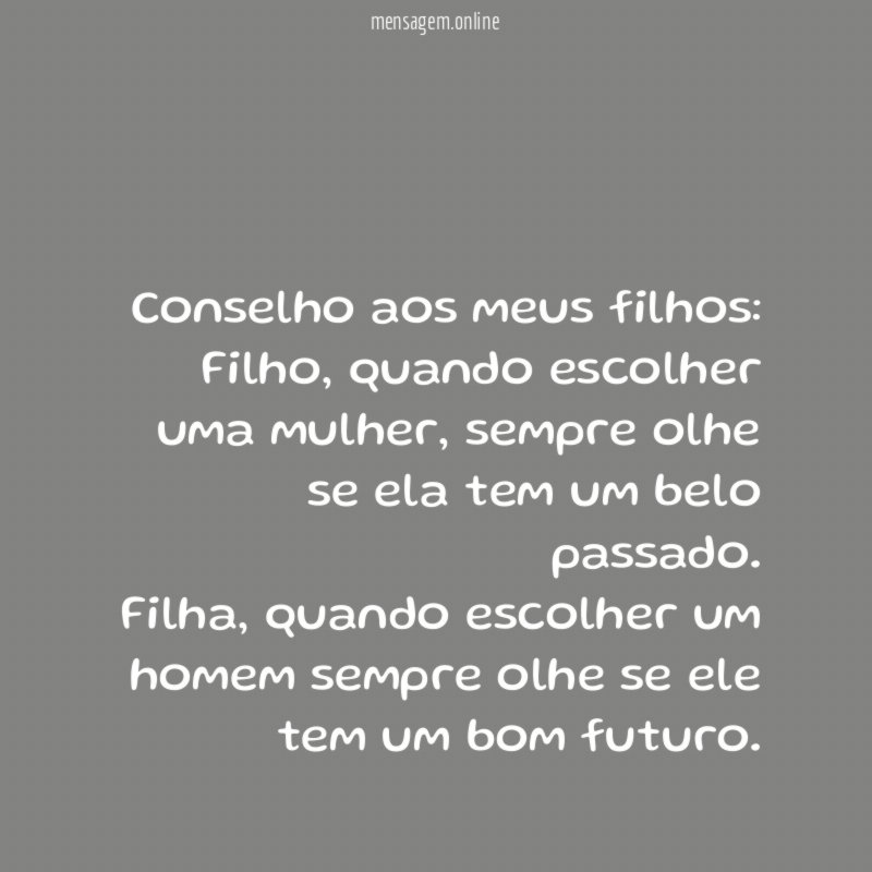 Conselho aos meus filhos: