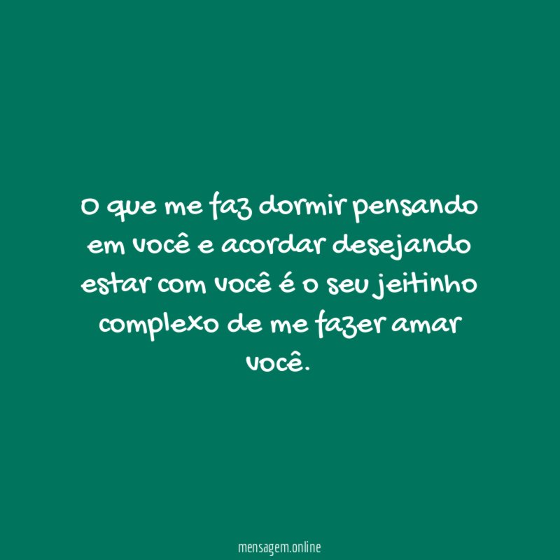 O que me faz dormir pensando em você