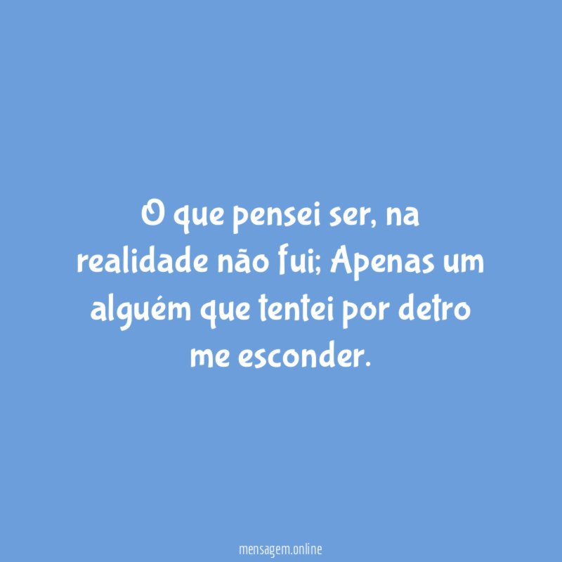 O que pensei ser