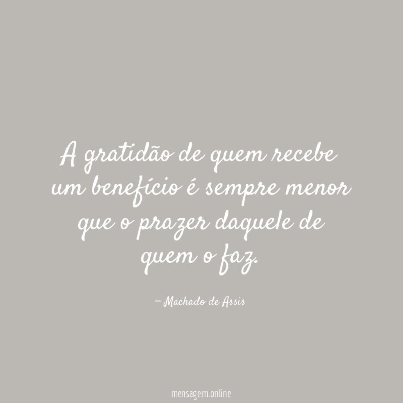 A gratidão de quem recebe um benefício é