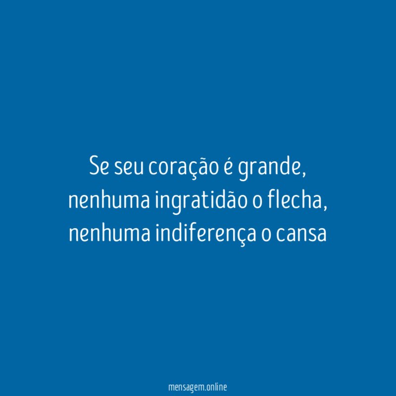 Se seu coração é grande