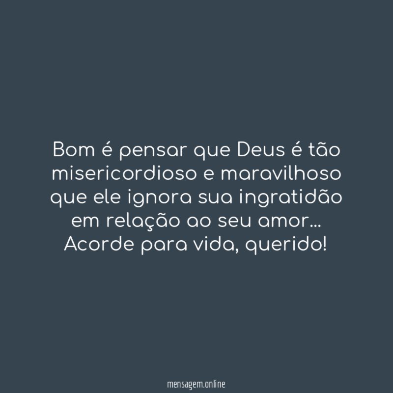 Bom é pensar que Deus é tão misericordioso