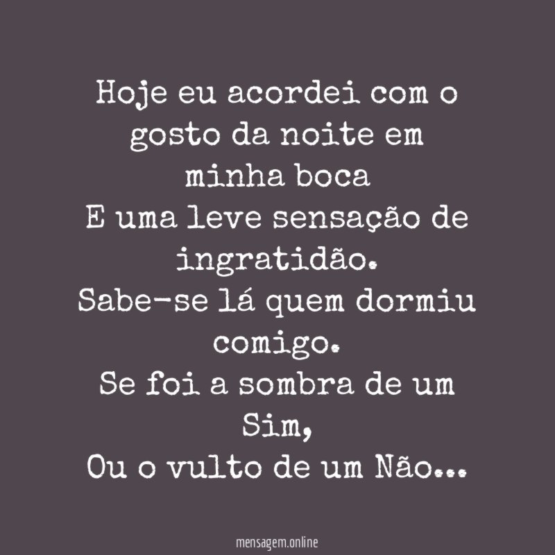 Hoje eu acordei com o gosto da noite