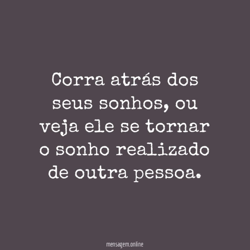 Corra atrás dos seus sonhos