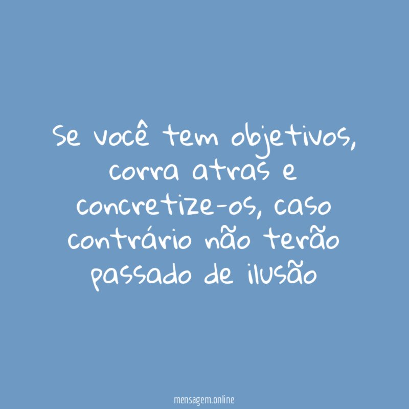 Se você tem objetivos