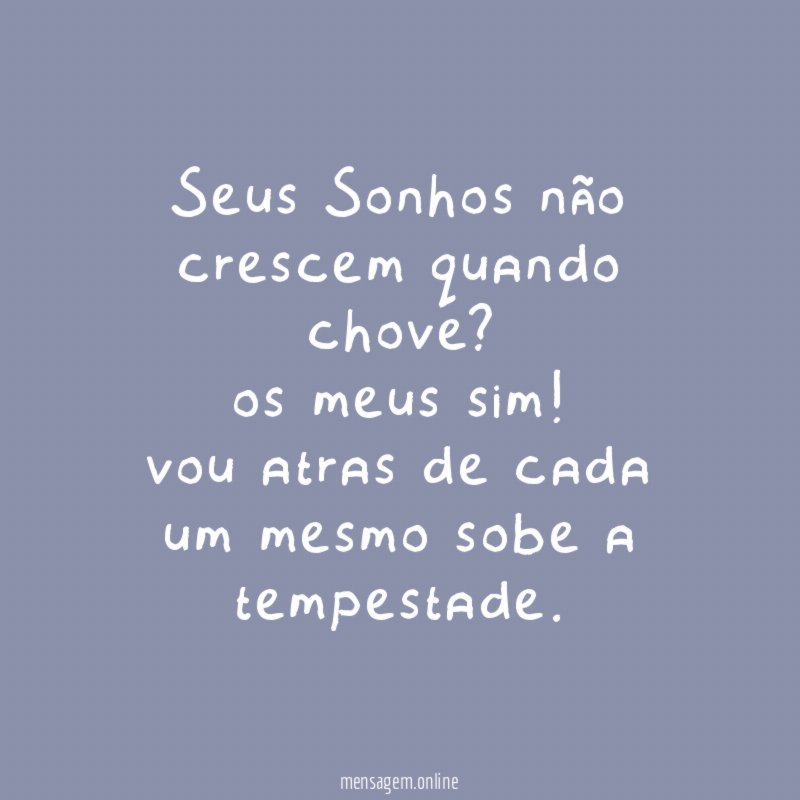 Seus Sonhos não crescem quando chove