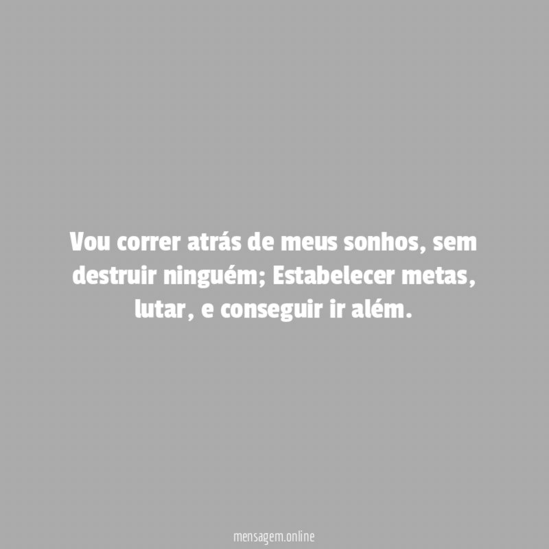 Vou correr atrás de meus sonhos