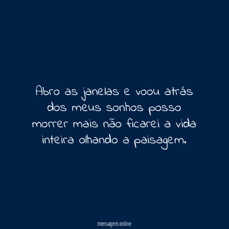 Abro as janelas e voou atrás dos meus
