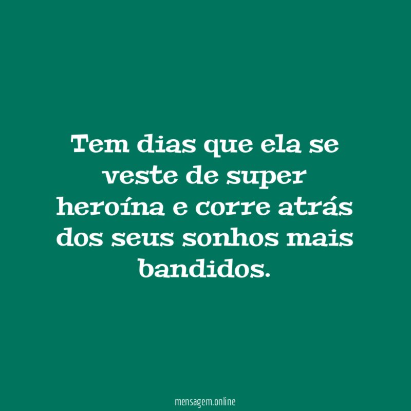 Tem dias que ela se veste de super