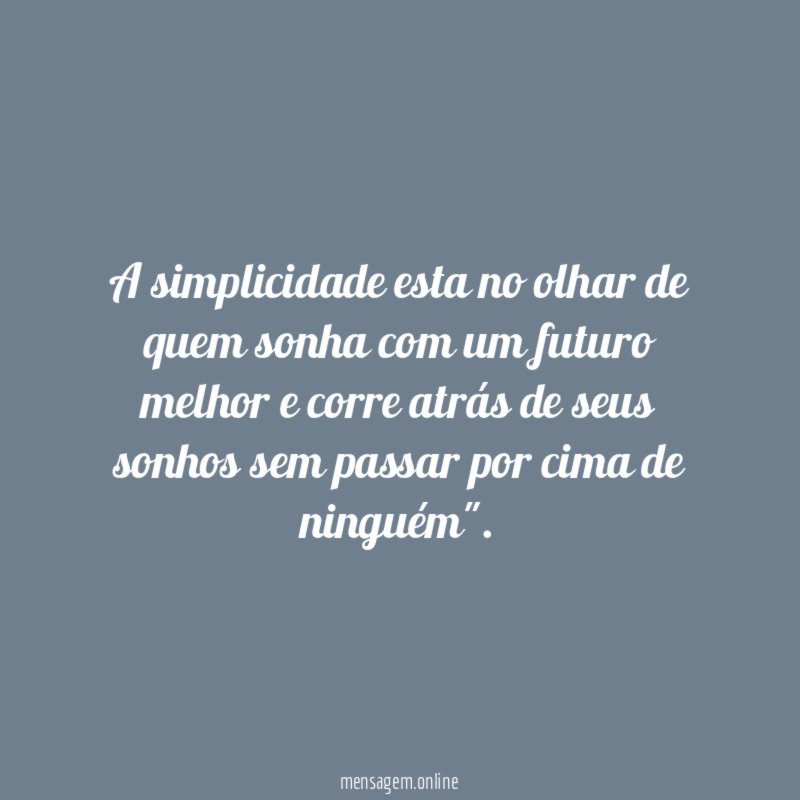 A simplicidade esta no olhar de quem sonha