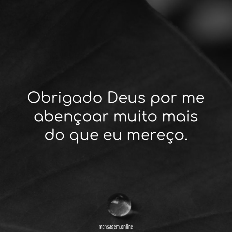 Obrigado Deus por me abençoar muito mais do