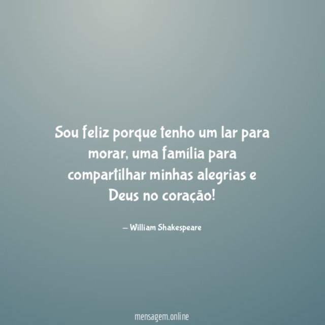 Sou feliz porque tenho um lar para morar
