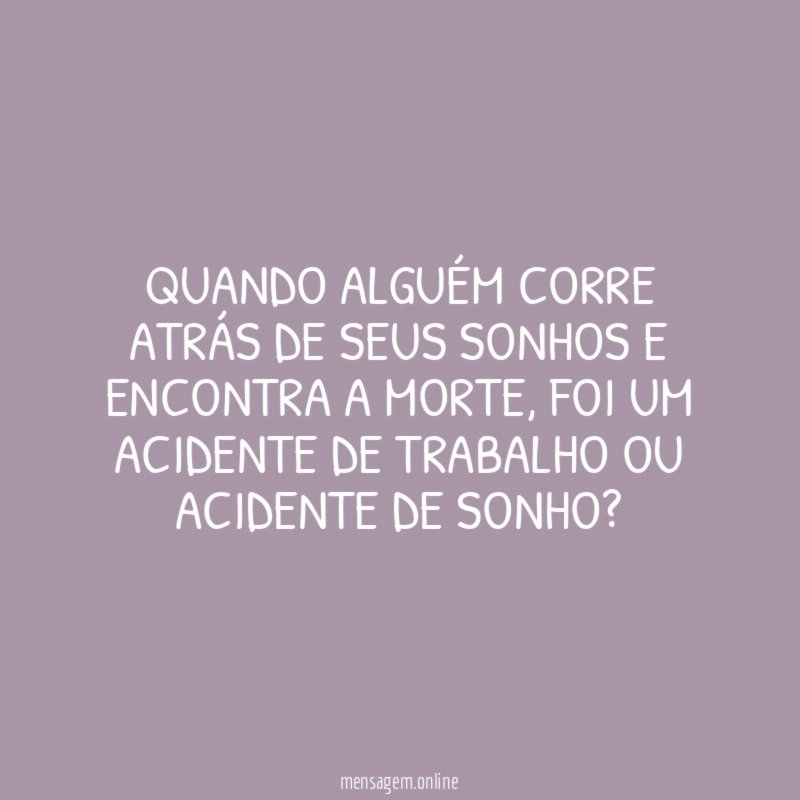 Quando alguém corre atrás de seus sonhos