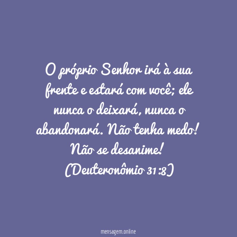 O próprio Senhor irá à sua frente e estará com você