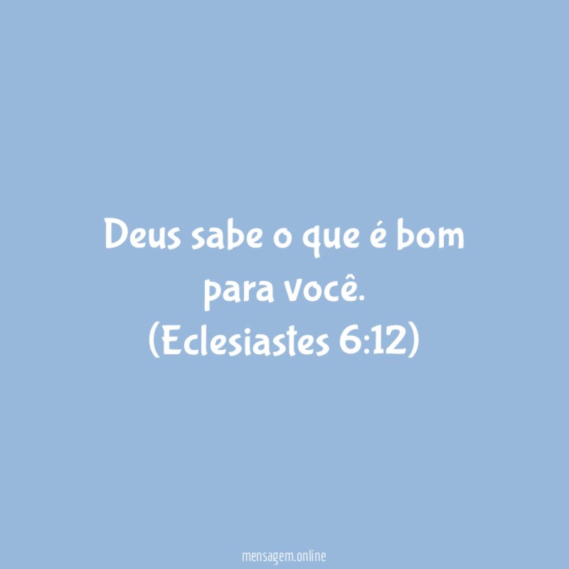 Deus sabe o que é bom para você