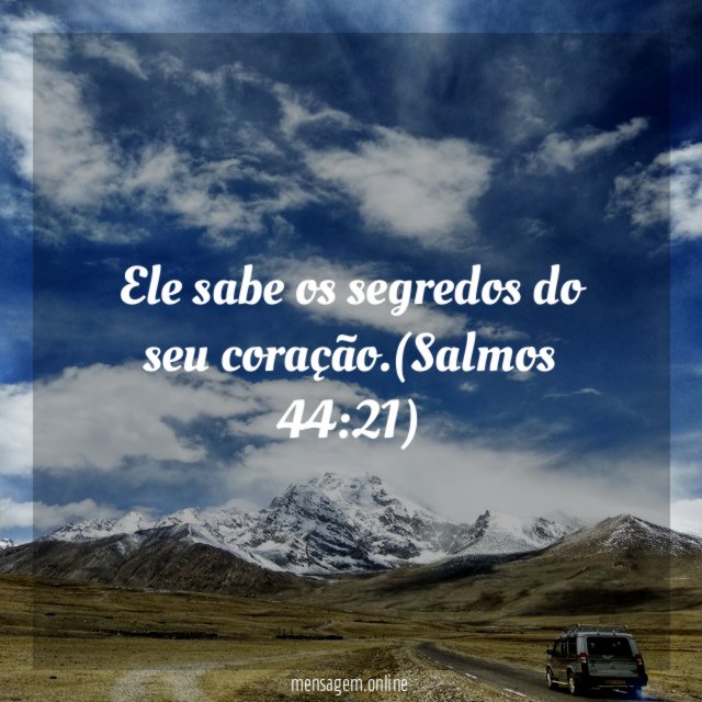 Ele sabe os segredos do seu coração