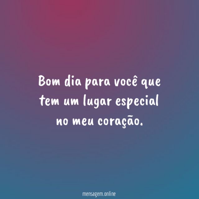 Bom dia para você que tem um lugar