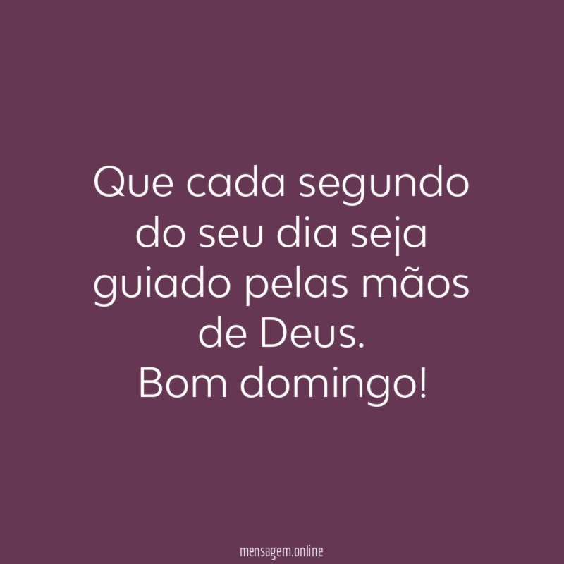 Que cada segundo do seu dia seja guiado