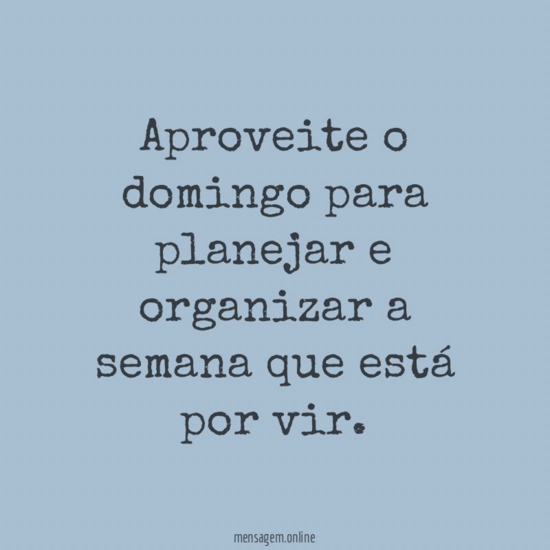 Aproveite o domingo para planejar e organizar a