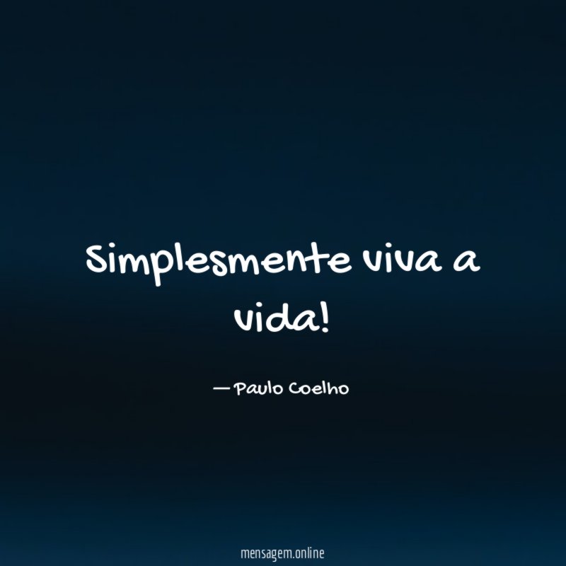 Simplesmente viva a vida