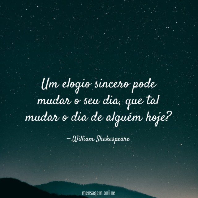 Um elogio sincero pode mudar o seu dia