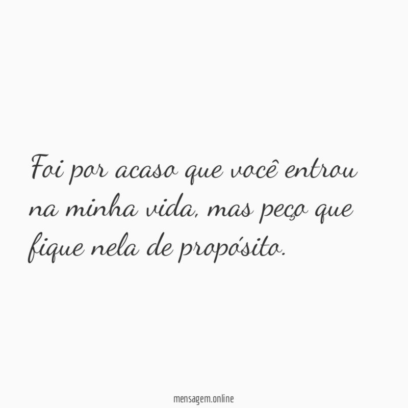 Foi por acaso que você entrou na minha vida