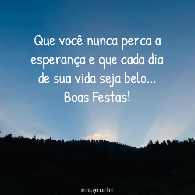 Que você nunca perca a esperança e que