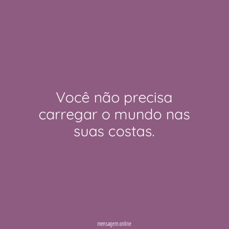 Você não precisa carregar o mundo nas suas costas