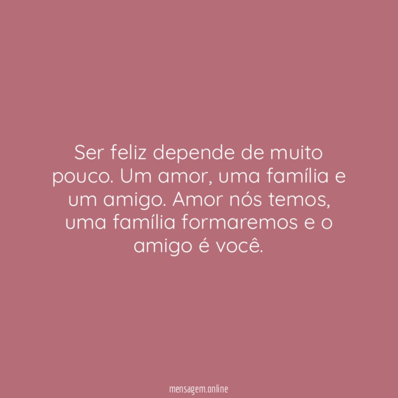 Ser feliz depende de muito pouco