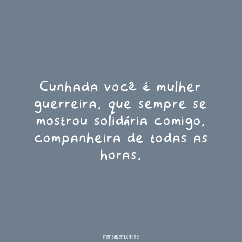 Cunhada você é mulher guerreira