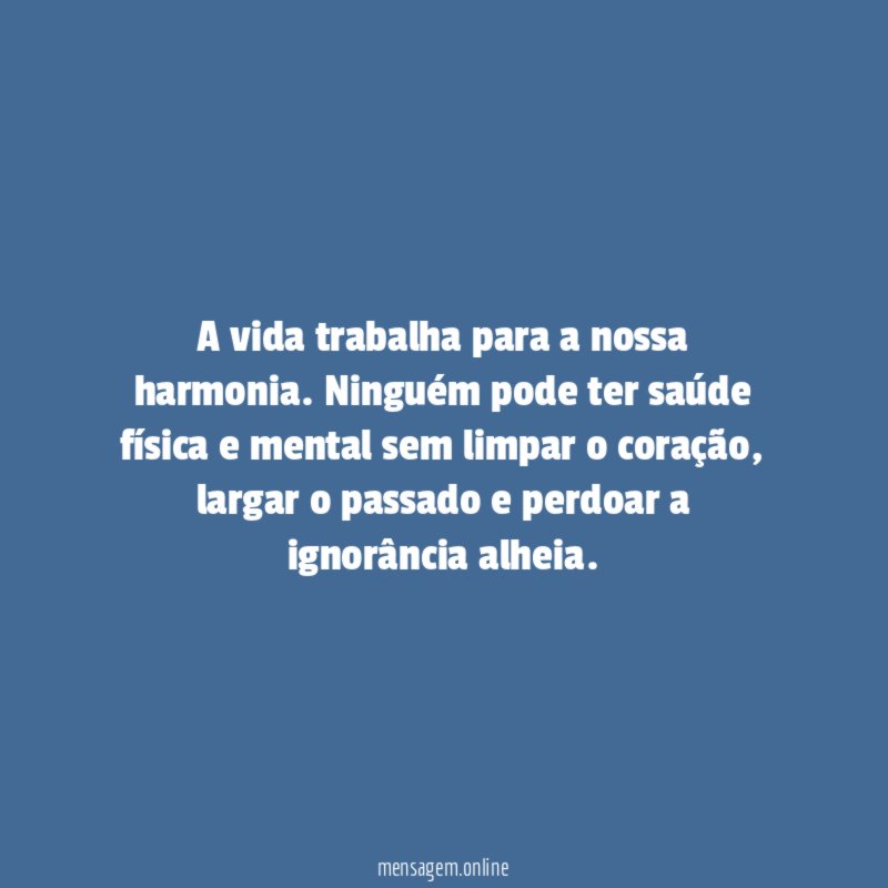 A vida trabalha para a nossa harmonia