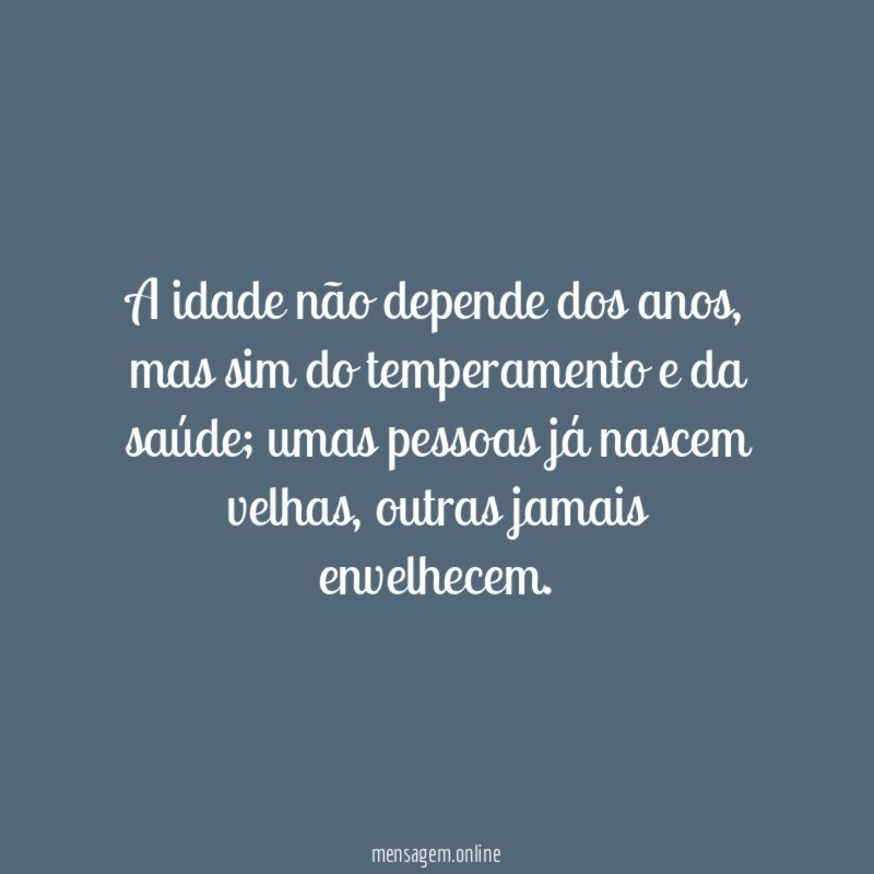 A idade não depende dos anos