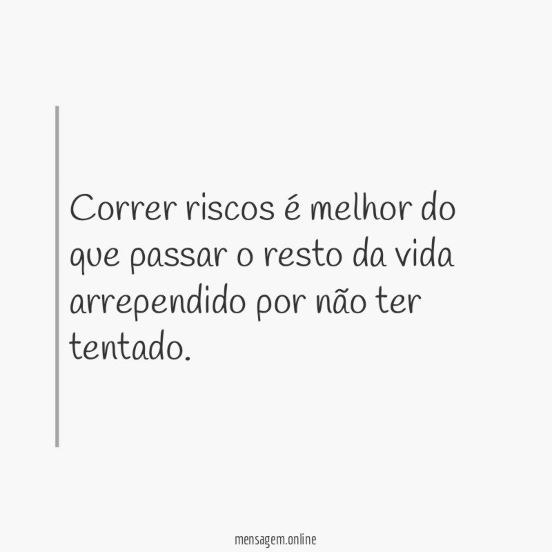 Correr riscos é melhor do que passar