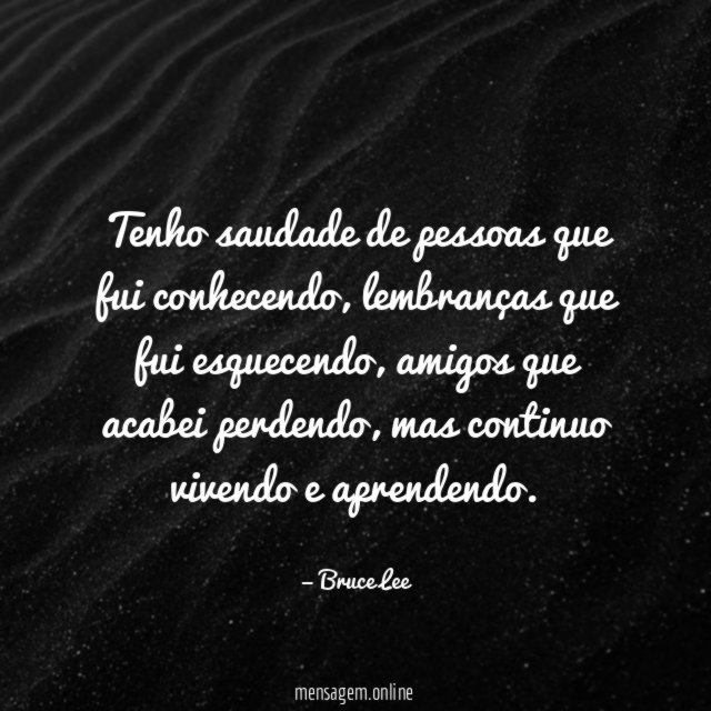 Tenho saudade de pessoas que fui conhecendo