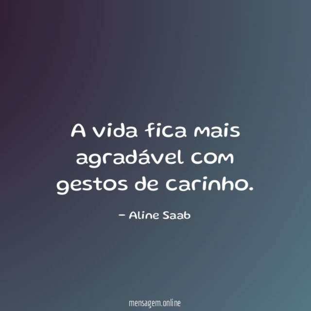 A vida fica mais agradável com gestos de carinho