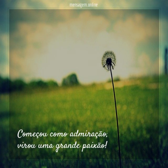 Começou como admiração